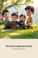 The Path to Spiritual Growth: A Journey of Kindness and Learning B0F1G7L5TL Book Cover