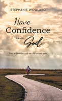 Have Confidence in God: You will come out on the other side 1959365967 Book Cover