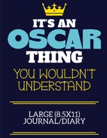 It's An Oscar Thing You Wouldn't Understand Large (8.5x11) Journal/Diary: A cute book to write in for any book lovers, doodle writers and budding authors! 1700687824 Book Cover