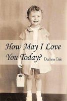 How May I Love You Today? 1438999887 Book Cover