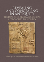 Revealing and Concealing in Antiquity: Textual and Archaeological Approaches to Secrecy 8771243895 Book Cover