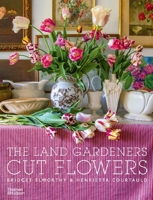 The Land Gardeners: Cut Flowers 1760762881 Book Cover
