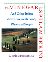 The Vinegar of Spilamberto: And Other Italian Adventures with Food, Places and People 1593760817 Book Cover