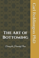The Art of Bottoming: Daring the Heavenly Peace B0G5YX9Z21 Book Cover