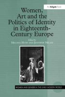 Women, Art and the Politics of Identity in Eighteenth-Century Europe 0754607100 Book Cover
