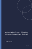 An Inquiry Into Science Education, Where the Rubber Meets the Road 9460916880 Book Cover