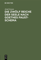 Die zwölf Reiche der Seele nach Goethes Faust-Schema 3111205592 Book Cover