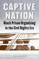 Captive Nation: Black Prison Organizing in the Civil Rights Era 1469618249 Book Cover