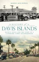 History of Davis Islands: David P. Davis and the Story of a Landmark Tampa Neighborhood 1609498739 Book Cover