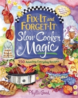 Fix-It and Forget-It Slow Cooker Magic: 550 Amazing Everyday Recipes 1680990497 Book Cover