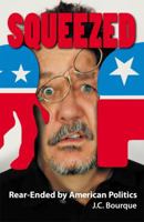 Squeezed: Rear-Ended by American Politics 0984933700 Book Cover