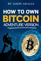 How to Own Bitcoin: Adventure Version B08VTRXK84 Book Cover