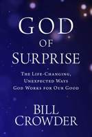 God of Surprise: The Life-Changing, Unexpected Ways God Works for Our Good 1640700080 Book Cover