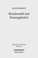 Ritualwandel Und Deutungshoheit: Die Fruhe Reformation in Der Residenzstadt Wittenberg (1500-1533) 3161526791 Book Cover