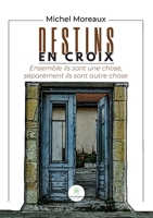 Destins en croix: Ensemble ils sont une chose, séparément ils sont autre chose B0BTGRWY3P Book Cover
