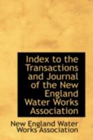 Index to the Transactions and Journal of the New England Water Works Association 0559251556 Book Cover