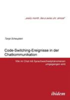 Code-Switching-Ereignisse in der Chatkommunikation: Wie Im Chat Mit Sprachwechselphänomenen Umgegangen Wird 3838201833 Book Cover