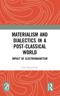 Materialism and Dialectics in Post-Classical World: Impact of Electromagnetism 1032150424 Book Cover