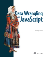 Data Wrangling with JavaScript 1617294845 Book Cover