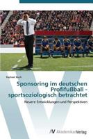 Sponsoring Im Deutschen Profifussball - Sportsoziologisch Betrachtet 3639387538 Book Cover