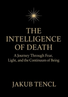 The Intelligence of Death B0FGDSRNF1 Book Cover