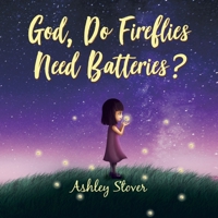 God, Do Fireflies Need Batteries? 1664225439 Book Cover