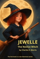 Jewelle, the Novice Witch (The Adventures of Jewelle, the Novice Witch) B0FQ41GFHD Book Cover