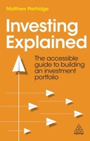 Investing Explained: The Accessible Guide to Building an Investment Portfolio 1398604089 Book Cover