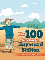 The 100 Patches of Hayward Stilton 1665722681 Book Cover