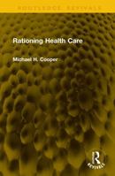 Rationing Health Care (Routledge Revivals) 1041353227 Book Cover