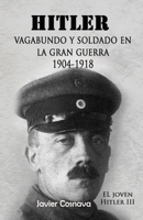 Hitler vagabundo y soldado en la Gran Guerra 1904-1918 1522795154 Book Cover