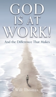 God Is at Work!: And the Difference That Makes 1662869843 Book Cover