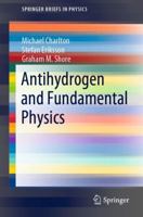 Antihydrogen and Fundamental Physics (SpringerBriefs in Physics) 3030517128 Book Cover