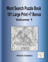 Word Search Puzzle Book 101 Large Print +7 Bonus Volume1: Wordsearch Puzzle Game Book for Adults. Ideal for Hours of Entertainment and Train Our Mind. Large Print Paper 8.5x11 Inch. 1719110824 Book Cover
