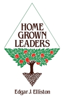 Home Grown Leaders 0878082360 Book Cover