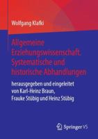 Allgemeine Erziehungswissenschaft. Systematische und historische Abhandlungen: herausgegeben und eingeleitet von Karl-Heinz Braun, Frauke Stübig und Heinz Stübig 3658231645 Book Cover