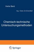 Chemisch-Technische Untersuchungsmethoden: Vierter Band 3642889832 Book Cover