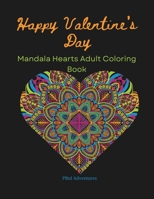 Happy Valentines Day Mandala Heart Adult Coloring Book PBnJ Adventures: Embrace Love and Serenity with 60 Unique Designs and Inspirational Love Quotes B0CVG5G6BZ Book Cover