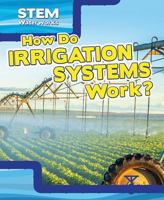 How Do Irrigation Systems Work? 1499420072 Book Cover