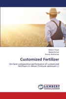 Customized Fertilizer: On-farm comparative performance of customized fertilizers in wheat 6203846899 Book Cover