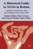 A Historical Guide to Ngos in Britain: Charities, Civil Society and the Voluntary Sector Since 1945 0230304443 Book Cover