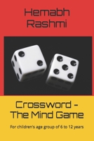 Crossword - The Mind Game: For children's age group of 6 to 12 years B0BMHMRL7Z Book Cover