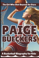 PAIGE BUECKERS: The Girl Who Shot Beyond the Stars - A Basketball Biography for Kids B0DVB52K9P Book Cover