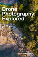Drone Photography Explored : Beautiful Drone Photography 1090718330 Book Cover