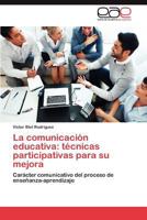 La Comunicacion Educativa: Tecnicas Participativas Para Su Mejora 3659015423 Book Cover