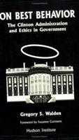 On Best Behavior : The Clinton Administration and Ethics in Government 155813056X Book Cover