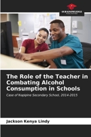 The Role of the Teacher in Combating Alcohol Consumption in Schools: Case of Napipine Secondary School, 2014-2015 B0CKKYGN3X Book Cover