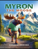 Myron The Moose: Adventure Begins B0GV3GCY98 Book Cover