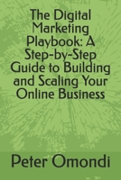 The Digital Marketing Playbook: A Step-by-Step Guide to Building and Scaling Your Online Business B0F26R2X86 Book Cover
