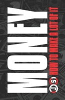 MONEY: HOW TO MAKE A LOT OF IT B08SBHDMR2 Book Cover